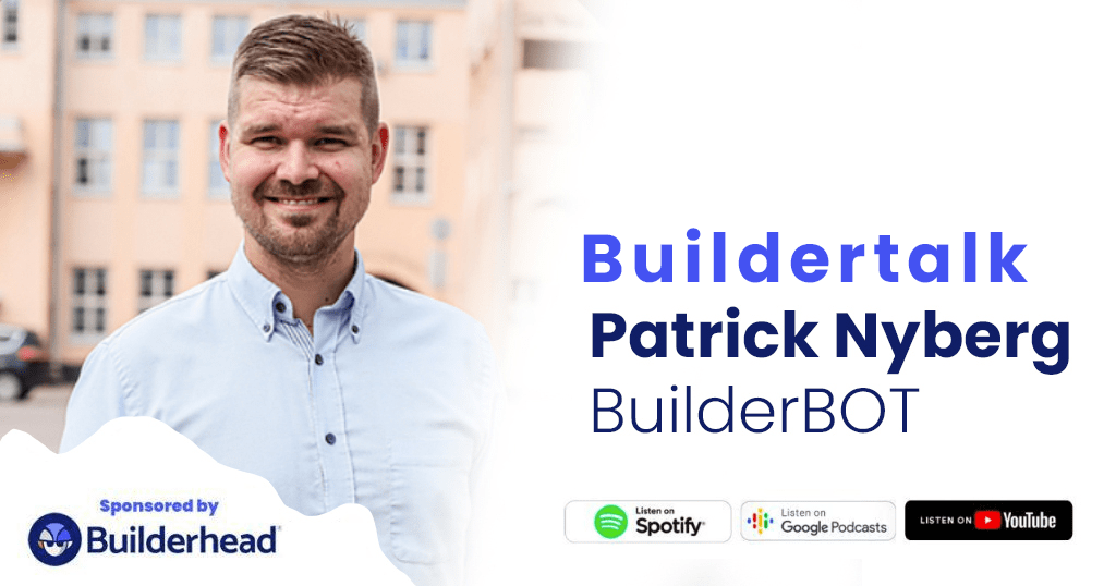 Buildertalk – Teknologia osana tekijän ja asiakkaan yhdistämistä, Patrick Nyberg, BuilderBOT