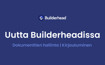 Uutta Builderheadissa: Uusi dokumenttien hallinta